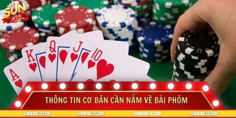 Thông tin cơ bản về game Phỏm dành cho người chơi